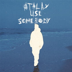 Use Somebody