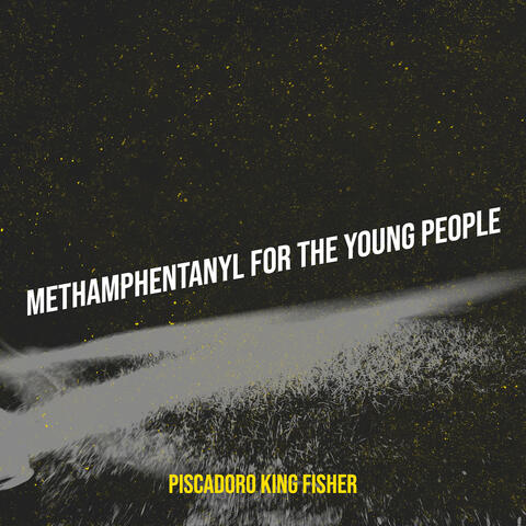Methamphentanyl for the Young People