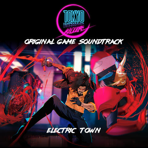 Electric Town (Original Game Soundtrack from "Tokyo Underground Killer")