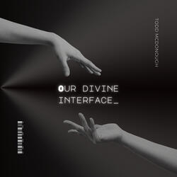Genesis/Our Divine Interface