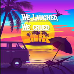We Laughed We Cried