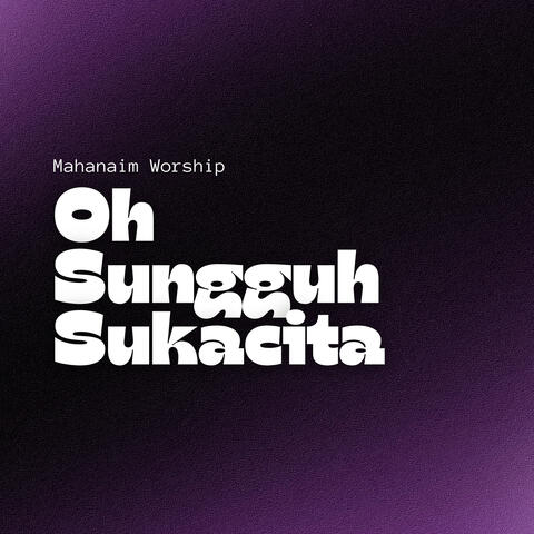 Oh Sungguh Sukacita