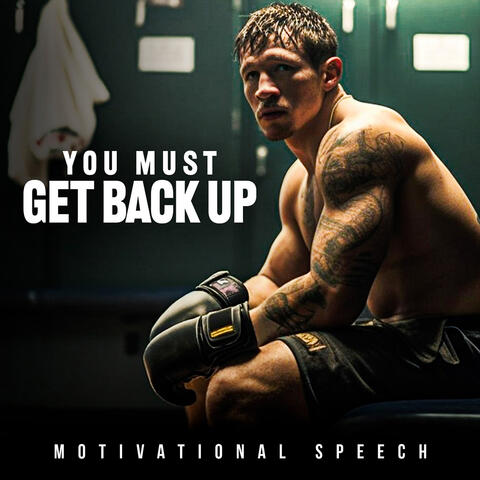 You Must Get Back up (Motivational Speech)