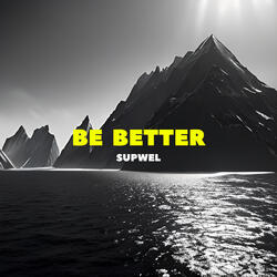 Be Better