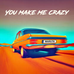 You Make Me Crazy