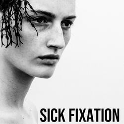 Sick Fixation