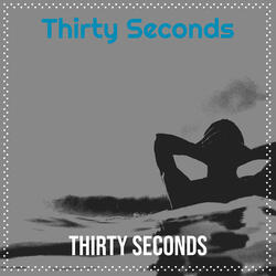 Thirty Seconds