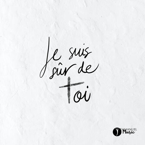 Je suis sûr de toi