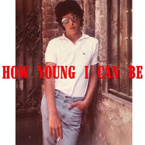 How Young I Can Be