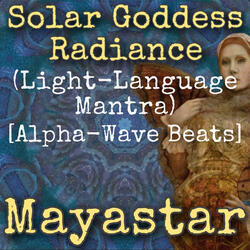 Solar Goddess Radiance (Light-Language Mantra) [Alpha-Wave Beats]