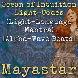 Ocean of Intuition Light-Codes (Light-Language Mantra) [Alpha-Wave Beats]