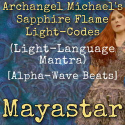Archangel Michael's Sapphire Flame Light-Codes (Light-Language Mantra) [Alpha-Wave Beats]