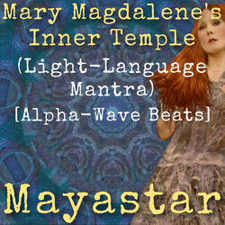 Mary Magdalene's Inner Temple (Light-Language Mantra) [Alpha-Wave Beats]