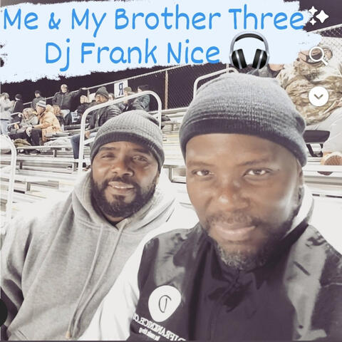 Me & My Brother Three