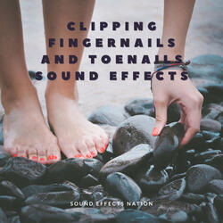 Clipping Fingernails and Toenails Sound Effects