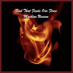 Fuel That Feeds Our Fires
