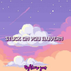 Stuck on You Iluvern