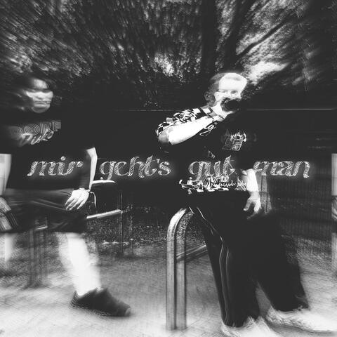 Mir Gehts Gut Man