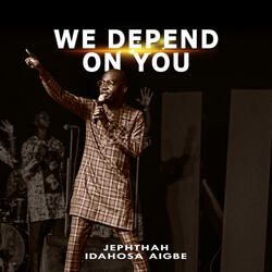 We Depend on You