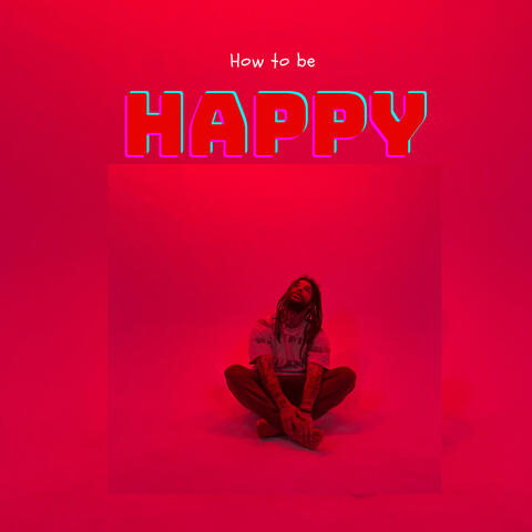 How to Be Happy