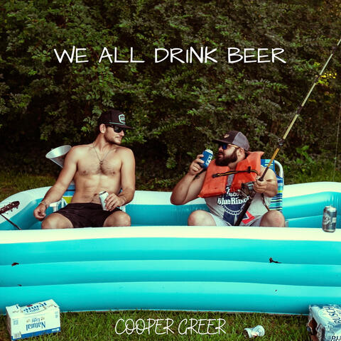 We All Drink Beer