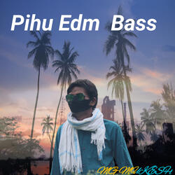 Pihu Edm Bass
