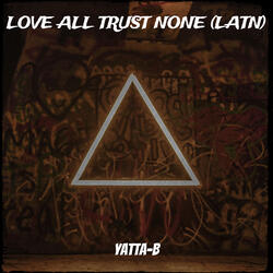 Love All Trust None - Latn