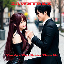 You Are Way Better Than Me