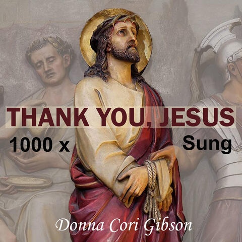 Thank You, Jesus 1000 X Sung