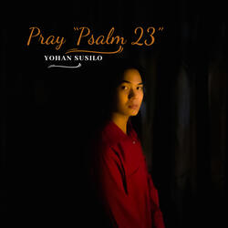 Pray “Psalm 23”