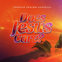 Does Jesus Care?