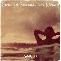Gwyneth Paltrow Net Worth