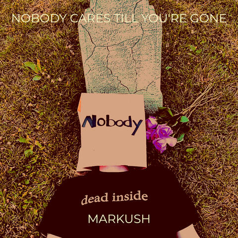 Nobody Cares Till You're Gone