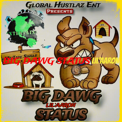 Global Hustlaz Ent Presents: Big Dawg Status
