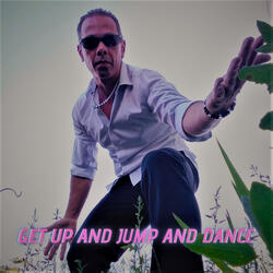 Get up and Jump and Dance