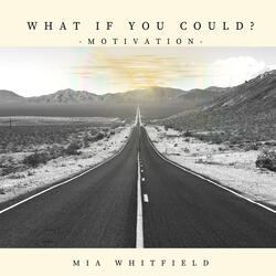 What If You Could - Motivation
