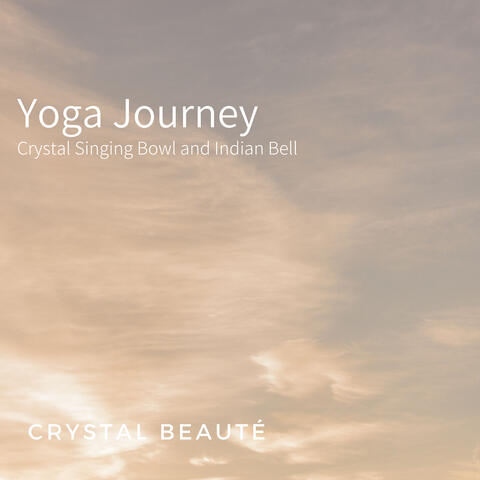Yoga Journey - Crystal Singing Bowl and Indian Bell