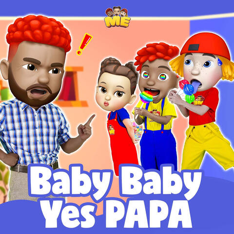 Baby Baby Yes Papa