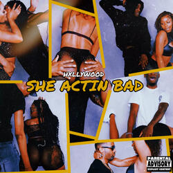 She Actin Bad
