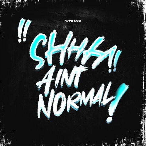Shhh Aint Normal