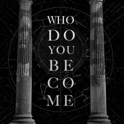 Who Do You Become