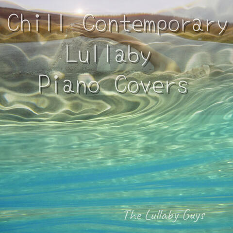 Chill Contemporary Lullaby Piano Covers