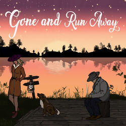 Gone and Run Away