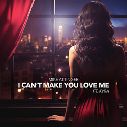 I Can't Make You Love Me