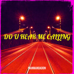 Do U Hear Me Calling