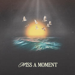 Miss a Moment (Live)