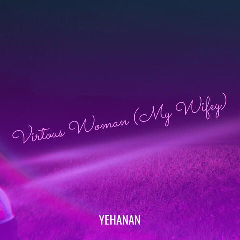 Virtous Woman (My Wifey)