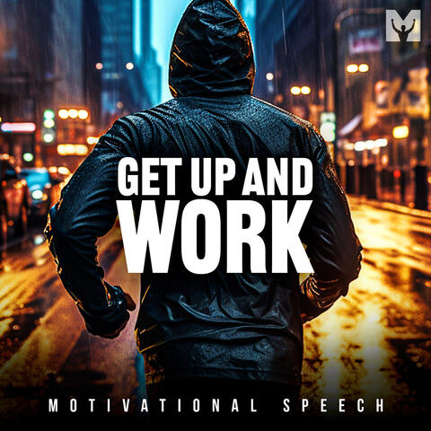 Get up and Work (Motivational Speech)