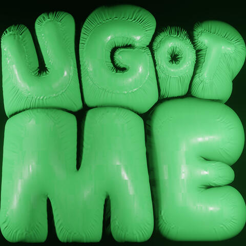 U Got Me