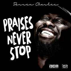 Praises Never Stop